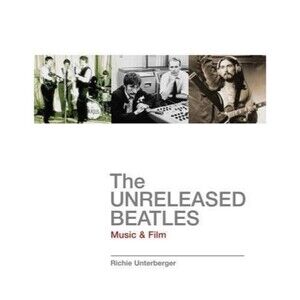 Unreleased Beatles : Music and Film by Richie Unterberger (2006) Ringo Paul John